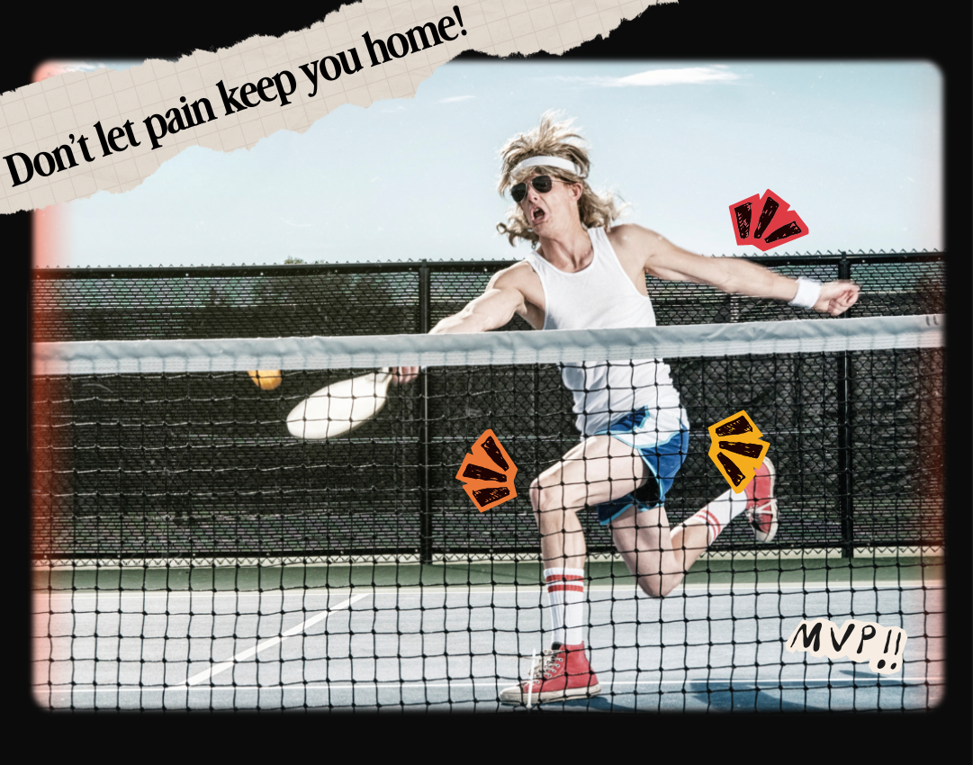 Person playing tennis on a court with text that reads "Don't let pain keep you home!"